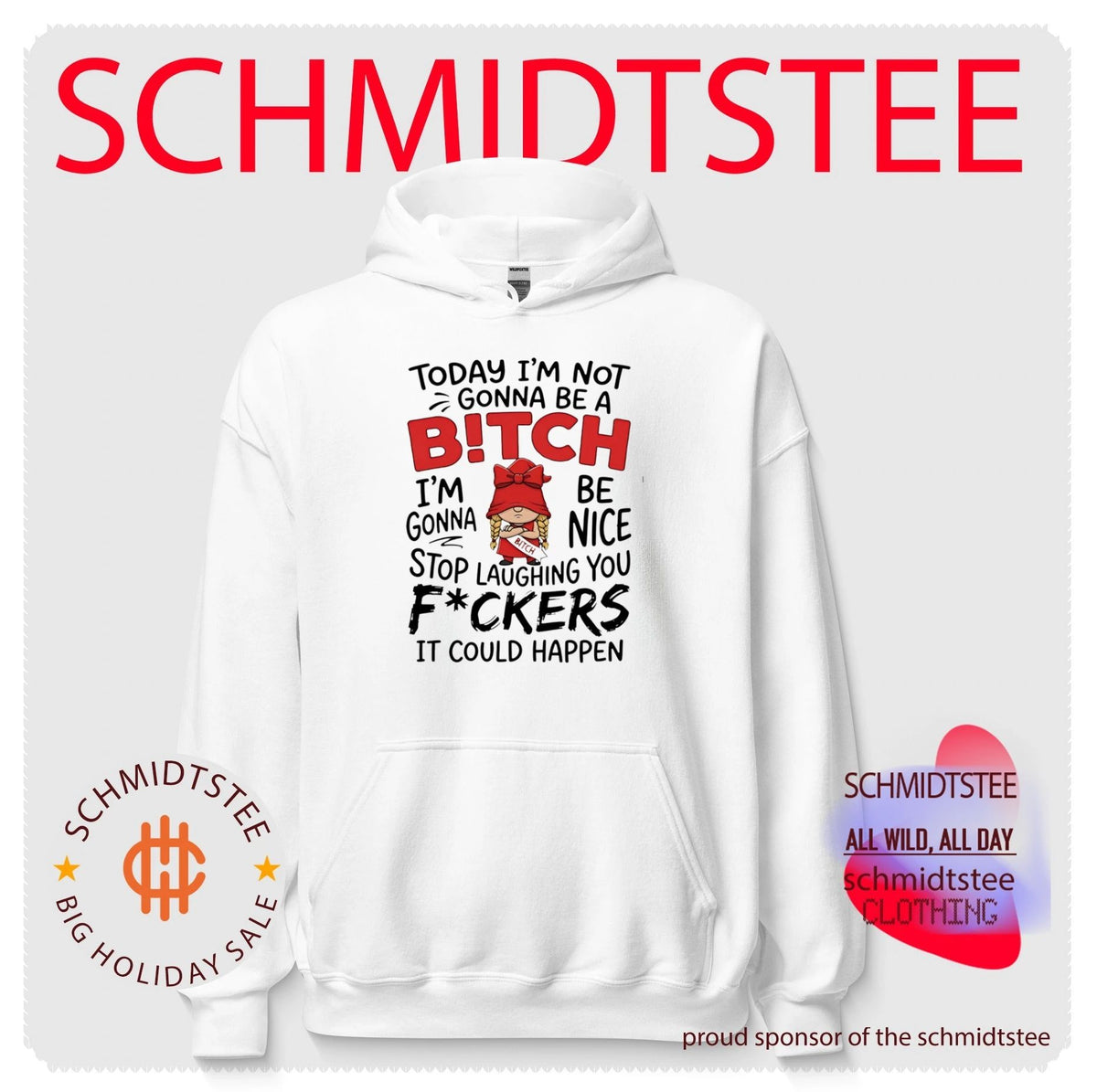 Today I’m not gonna be a bitch I’m gonna be nice stop laughing you fuckers shirt