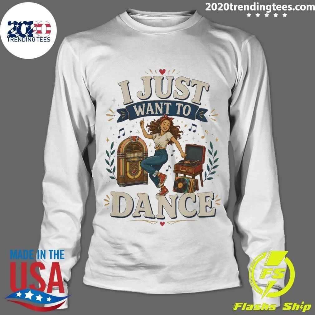 I Just Want To Dance Tee Shirt
