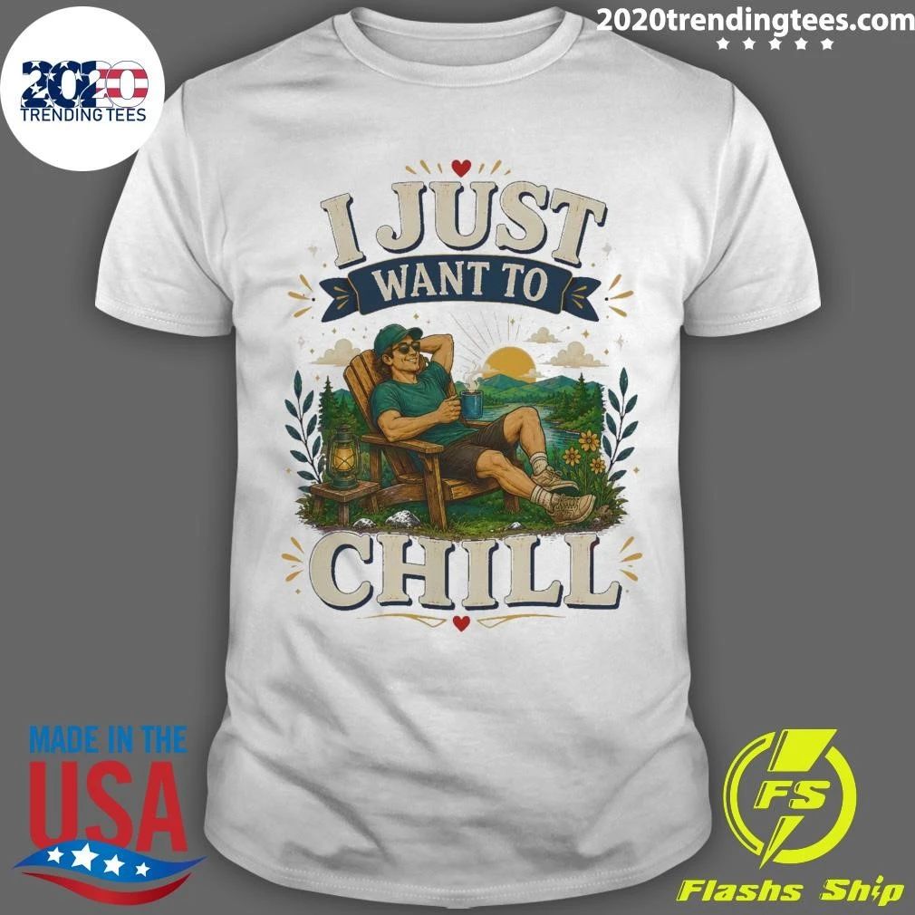 I Just Want To Chill Tee Shirt