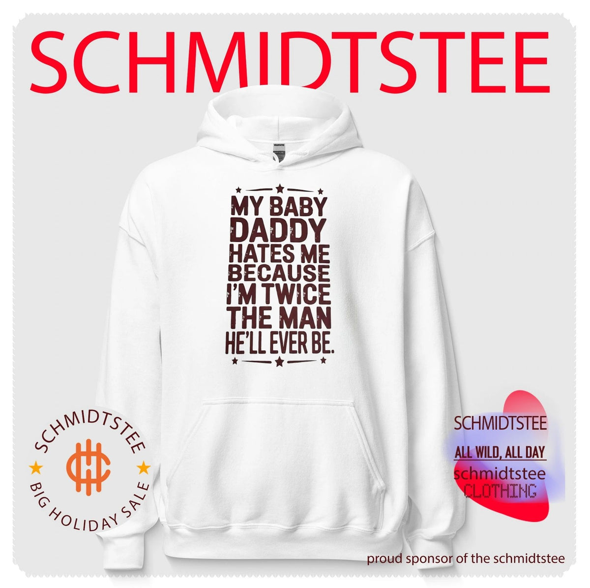 My baby daddy hates me because I’m twice the man he’ll ever be shirt