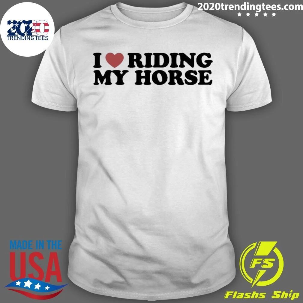 I Heart Riding My Horse Shirt