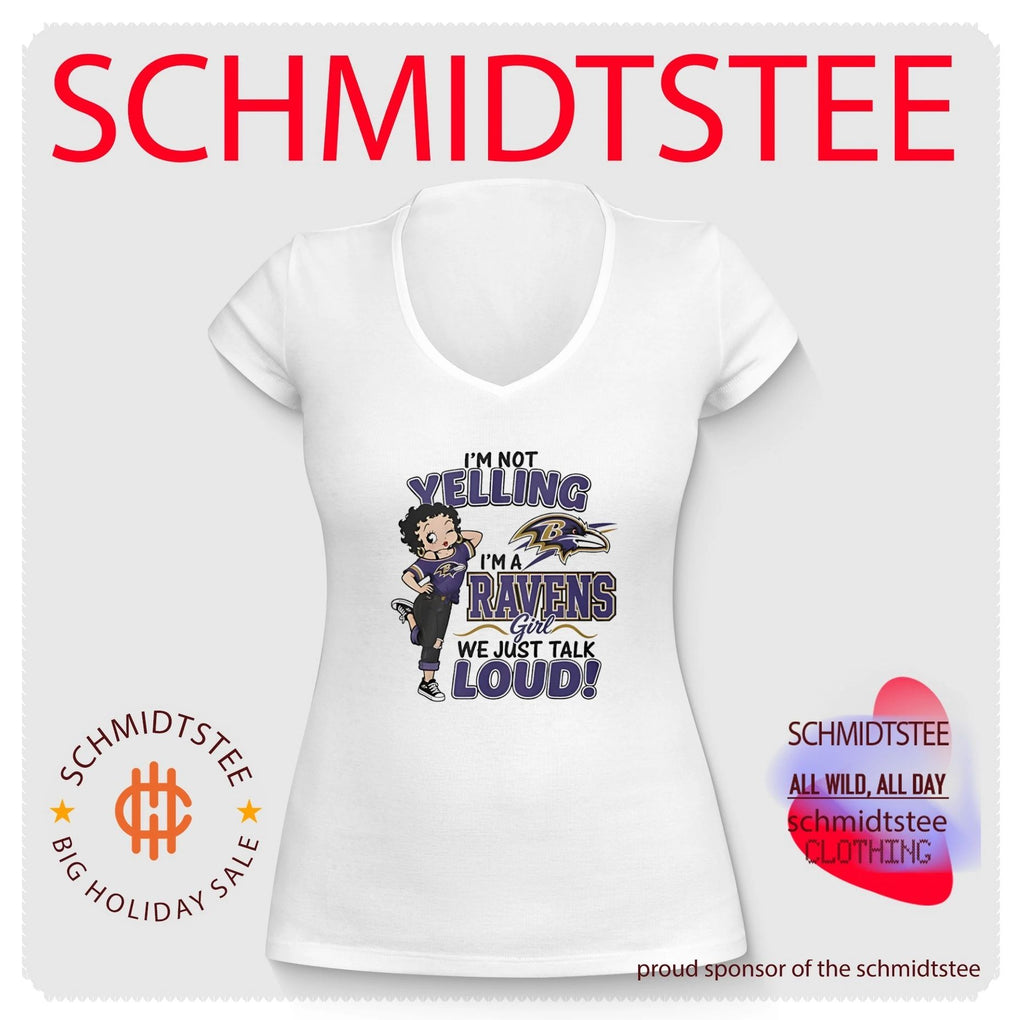 I’m not yelling I’m a Ravens girl we just talk loud shirt