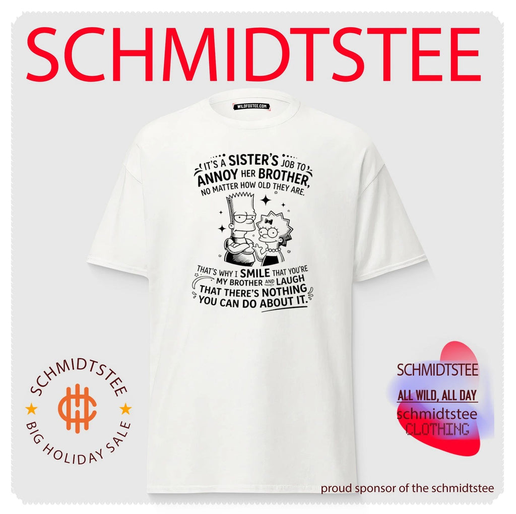 It’s a sister’s job to annoy her brother no matter how old they are that’s why I smile Simpson shirt