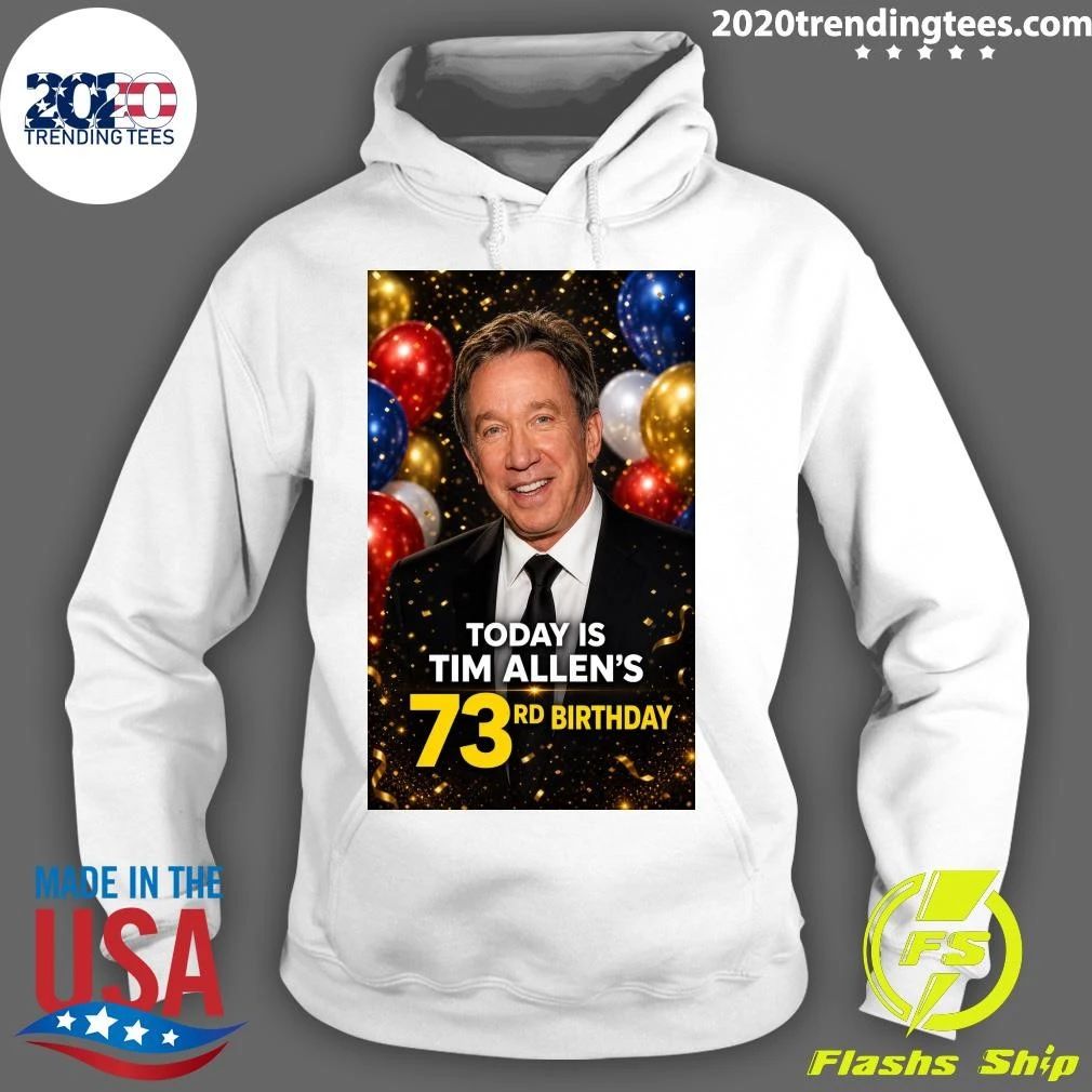 Happy 73rd Birthday Today To Tim Allen Shirt