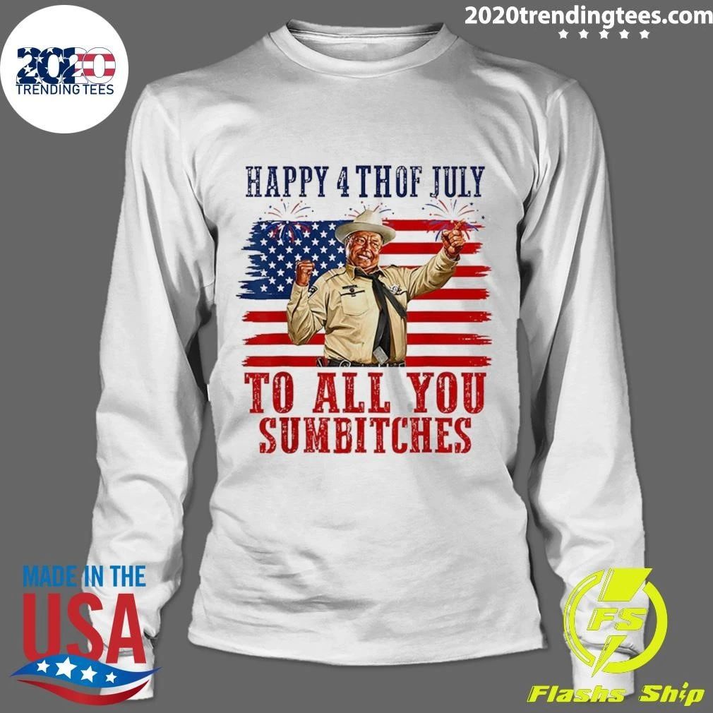 Happy 4th Of July To All You Sumbitches Tee Shirt