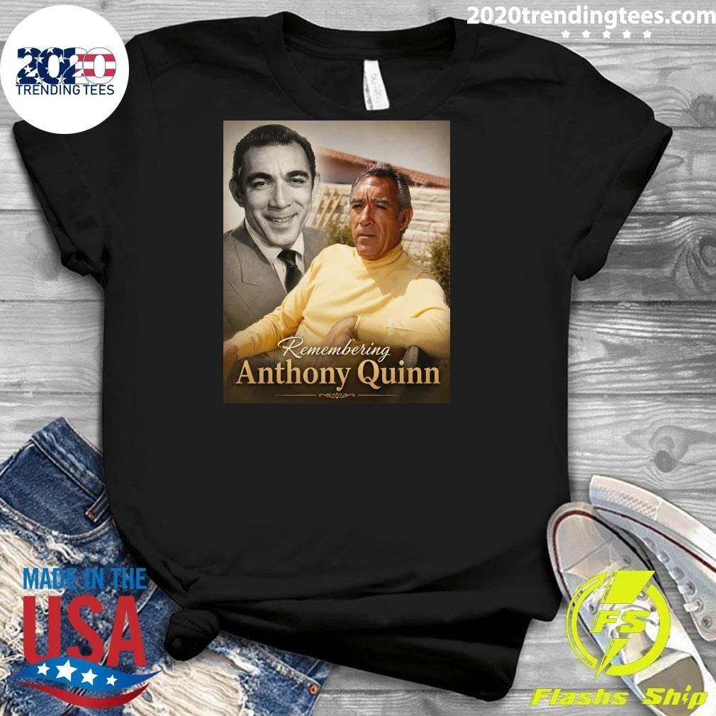 25 Years Later, Anthony Quinn Still Shines and His Legacy Lives On, Remembering Anthony Quinn Shirt