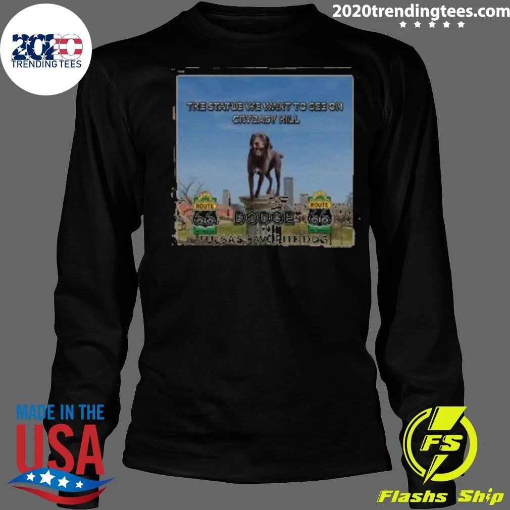 The Statue We Want To See On Crybaby Hill Dodge Tulsa’s Favorite Dog Shirt
