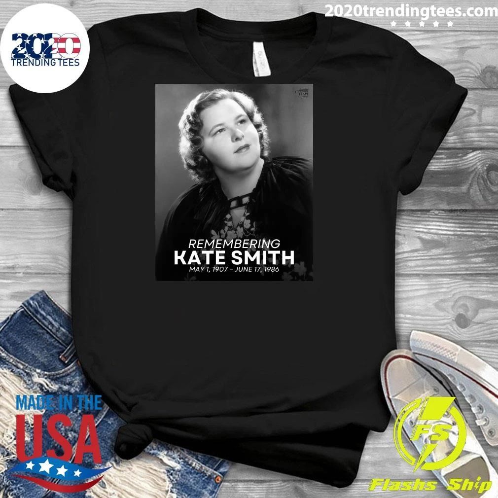 Remembering Kate Smith, born Kathryn Elizabeth Smith, May 1, 1907 – June 17, 1986 Shirt