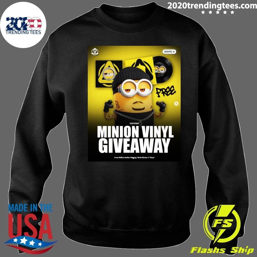 Yeatfeed Minion Vinyl Giveaway Free Minion Dollar Migion Rich Minion 7 Vinyl Shirt