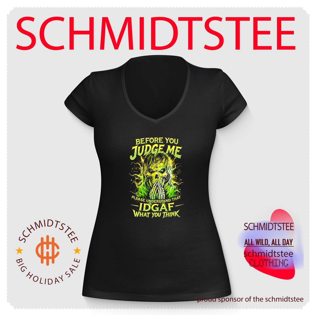 Before you judge me please understand that idgaf what you think shirt