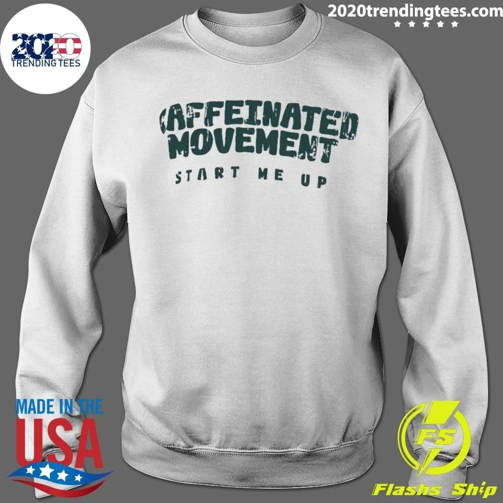 Caffeinated Movement Start Me Up Shirt