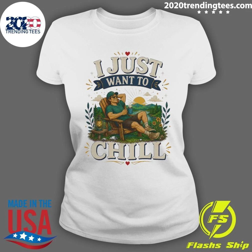 I Just Want To Chill Tee Shirt