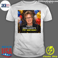 Happy 71st Birthday For Dana Carvey June 2, 1955 Shirt