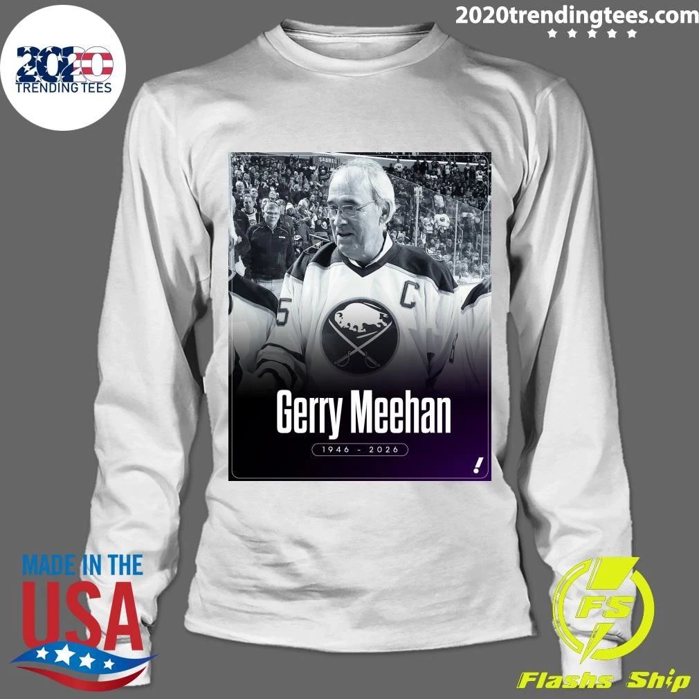 Former Buffalo Sabres Captain And General Manager Gerry Meehan Has Passed Away At Age 79 Shirt