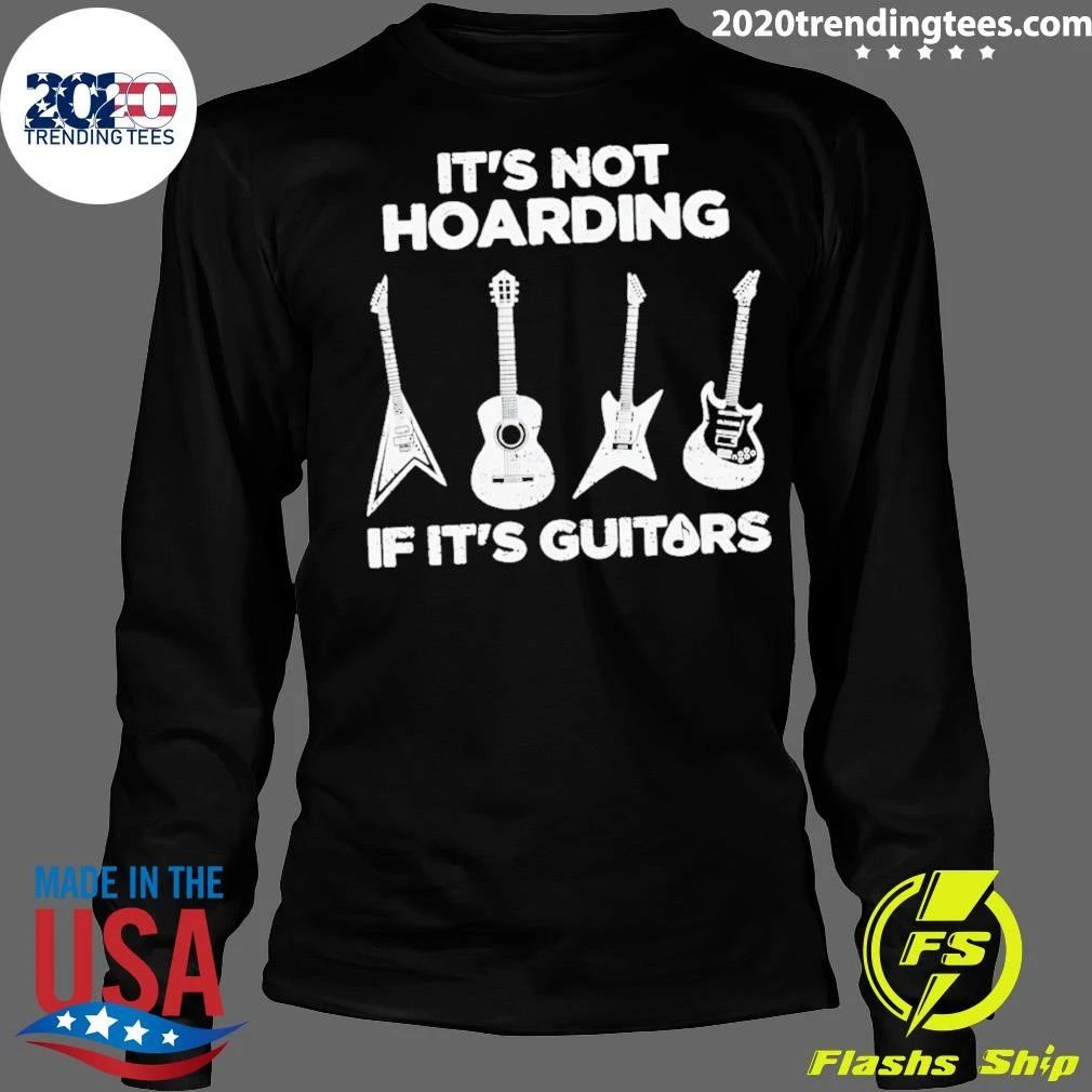 Hoarding Guitars It’s Not Hoarding If It’s Guitars Shirt