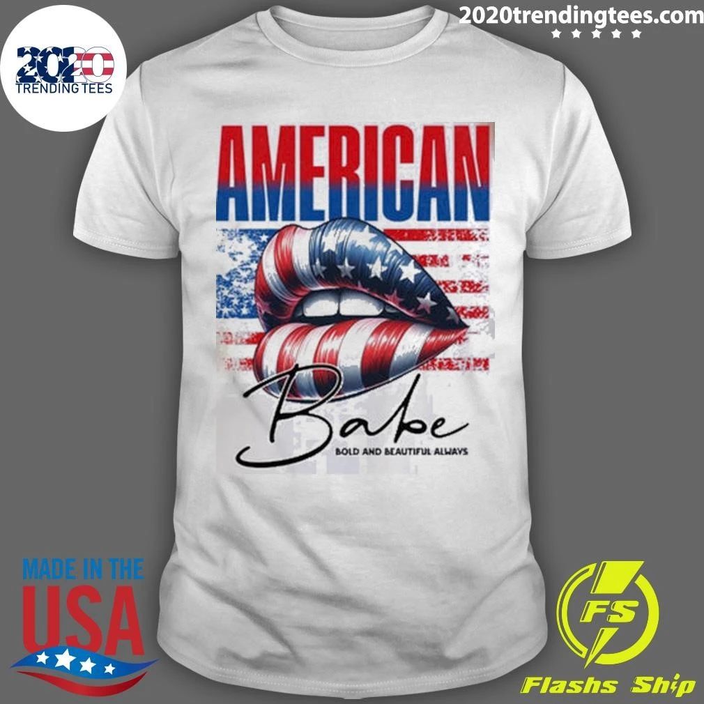 Lip Flag American Babe Bold and Beautiful Always Shirt