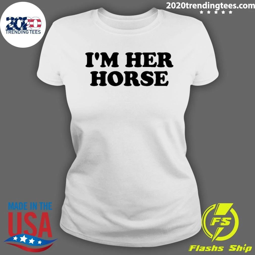 I’m Her Horse Shirt