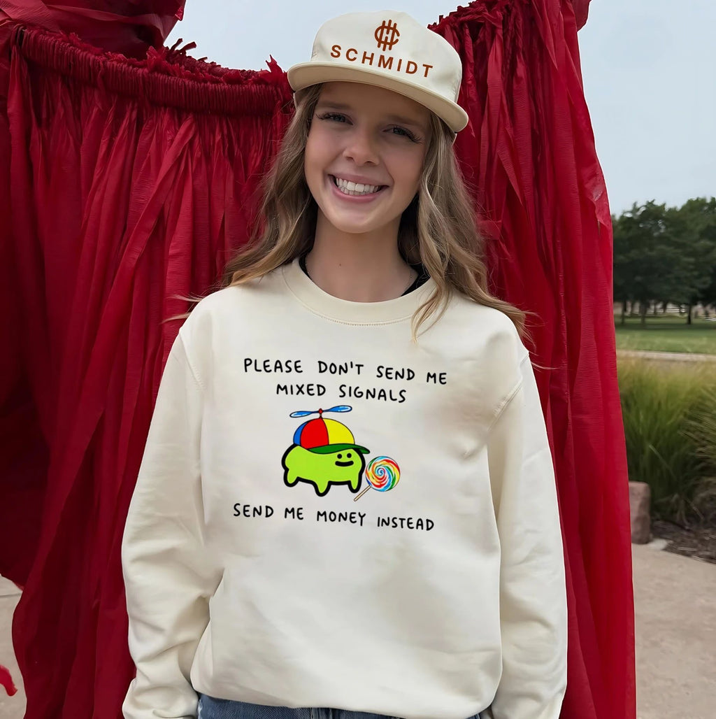 Slime please don’t send me mixed signals send me money instead shirt