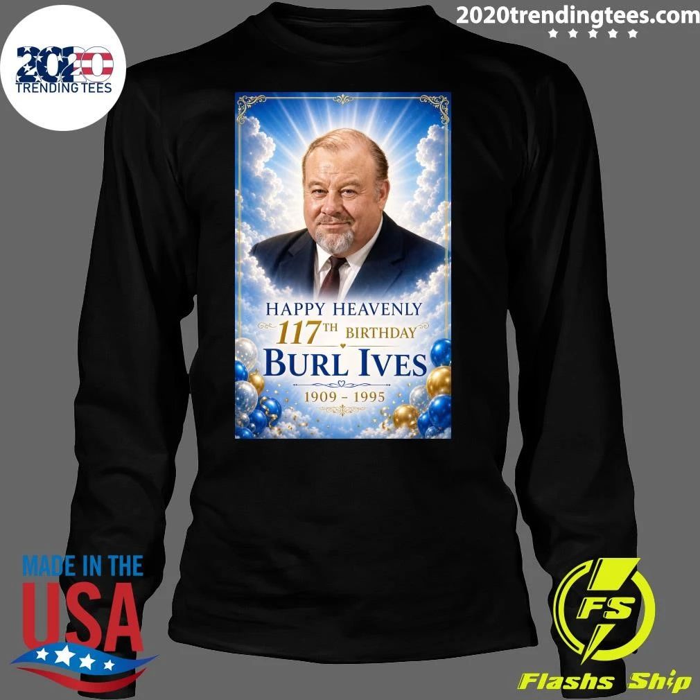Happy Heavenly 117th Birthday Burl Ives 1909-1995 Shirt