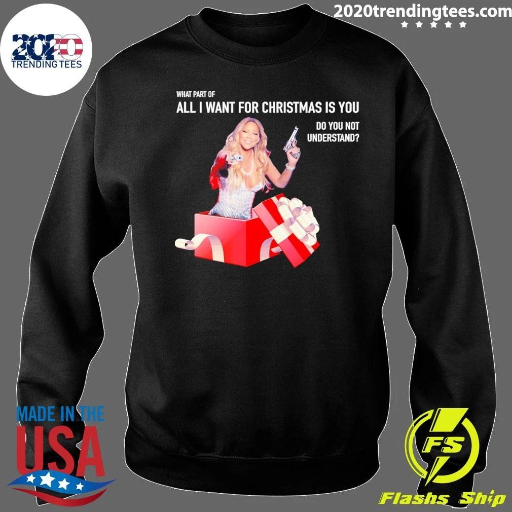 Mariah Carey What Part Of All I Want For Christmas Is You Do You Not Understand Shirt