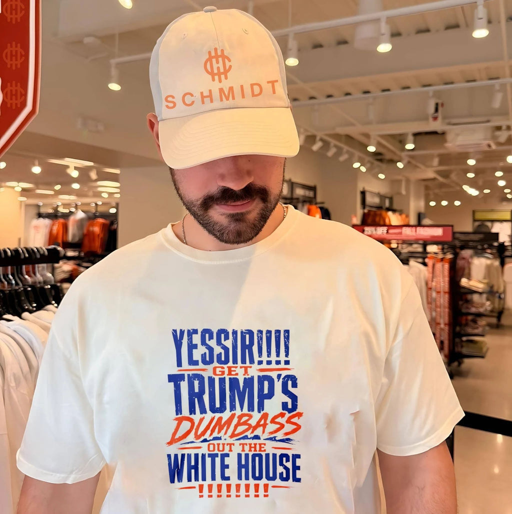 Yessir Get Trump’s Dumbass Out The White House shirt