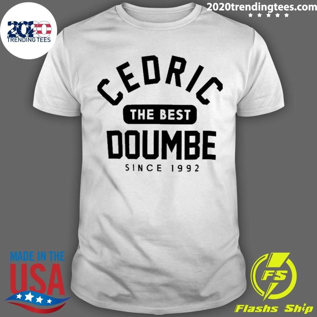 Cedric The Best Doumbe Since 1992 Shirt