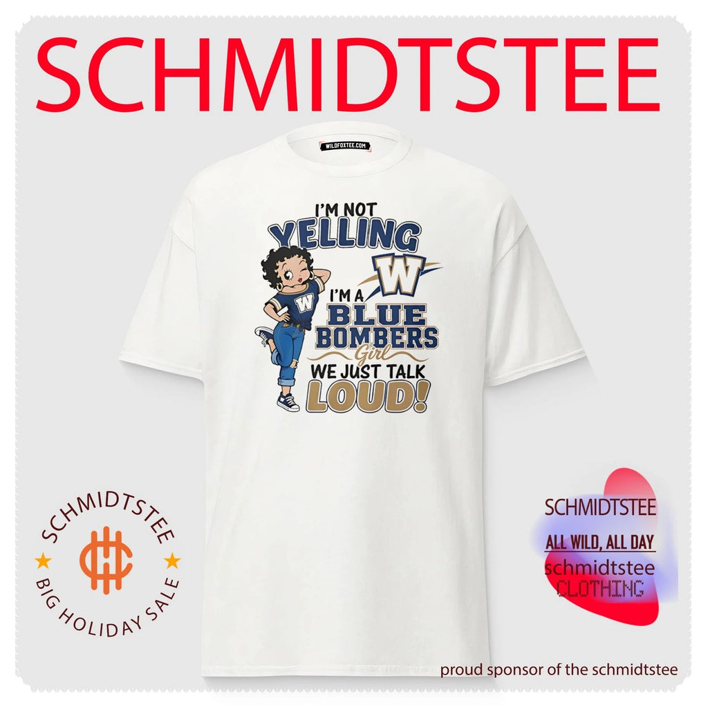 I’m not yelling I’m a Blue Bombers girl we just talk loud shirt