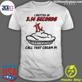 I Nutted In 3.14 Seconds, Call That Cream Pi Shirt