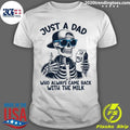 Father’s Day Just A Dad Who Always Came Back With The Milk Dad Skeleton Shirt