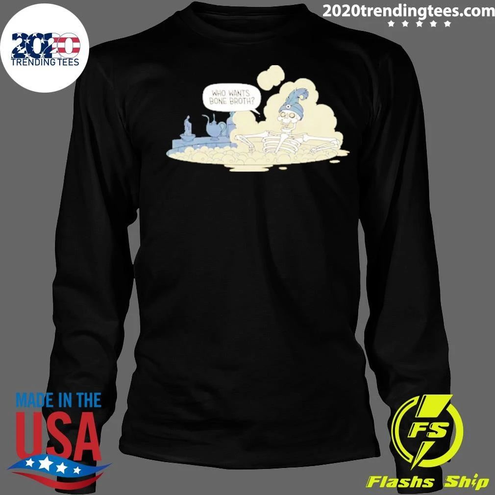 Skeleton Who Wants Bone Broth Shirt
