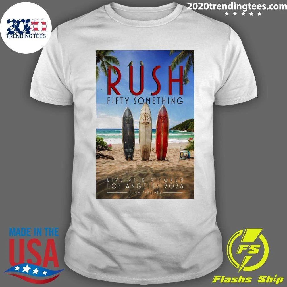 Rush Fifty Something Live At Kia Forum Los Angeles June 7-9-11-13 2026 Shirt