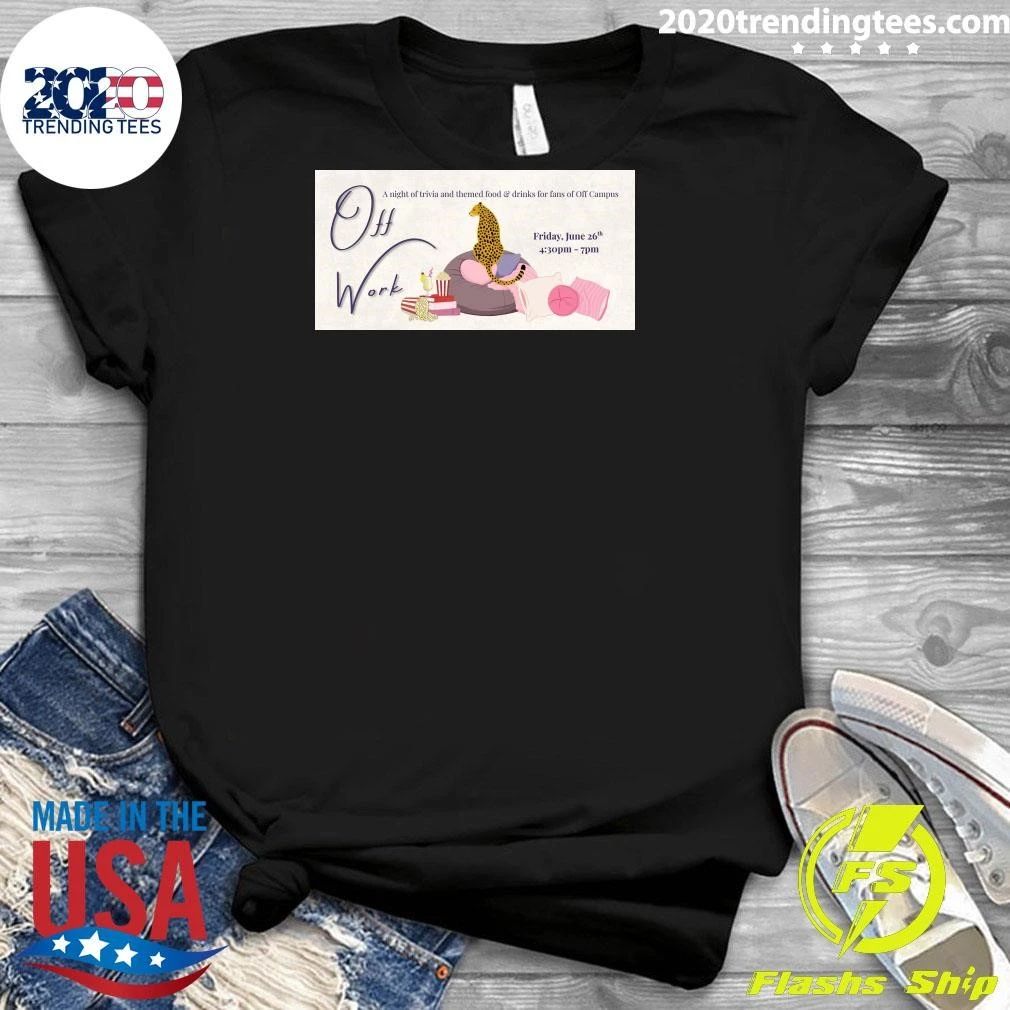 Off Work A Night of Trivia & Themed Fun for Off Campus Fans June 26 2026 Shirt