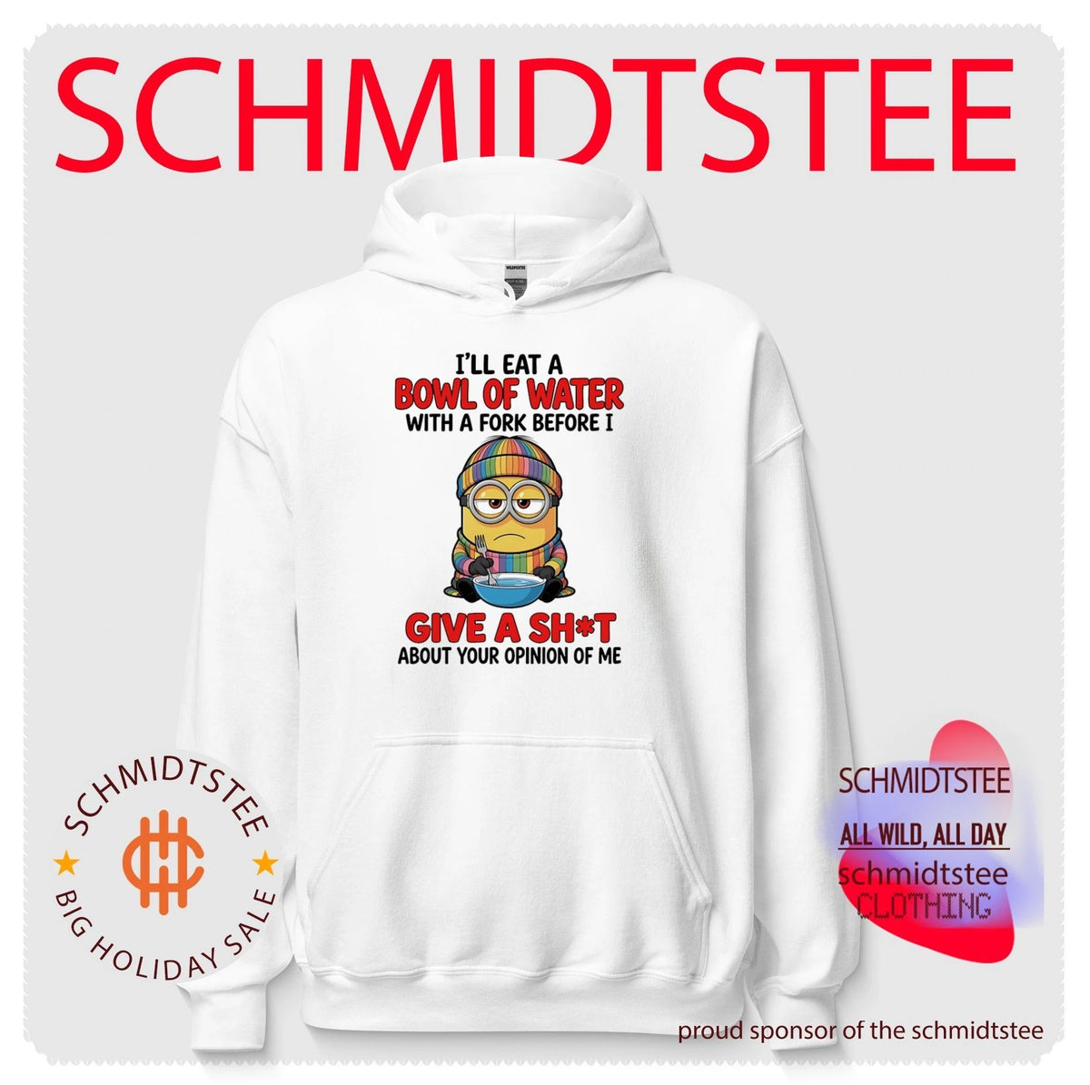 I’ll eat a bowl of water with a fork before I give a shit about your opinion of me Minion shirt
