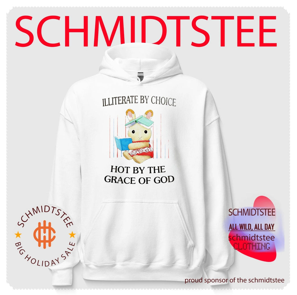 Illiterate by choice hot by the grace of god shirt