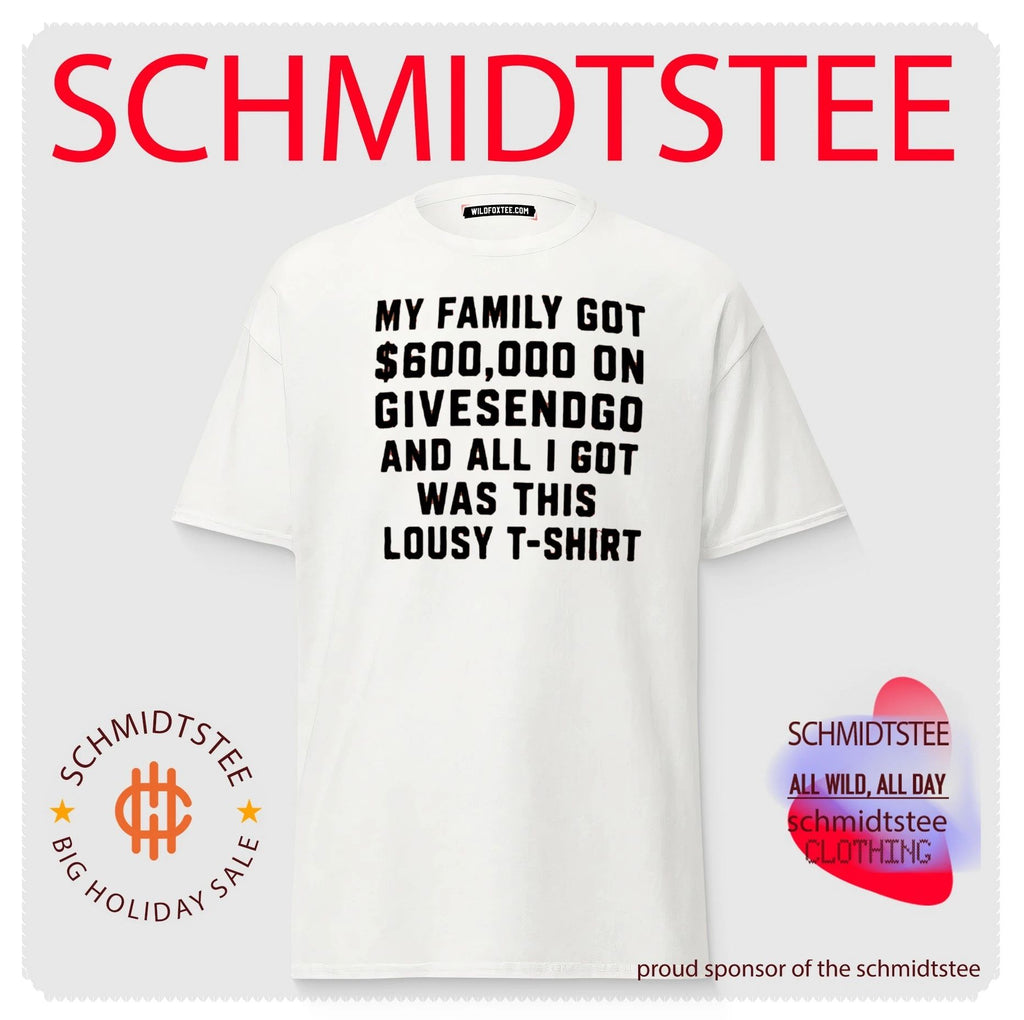 My family got 600000 on givesendgo and all I got was this lousy shirt
