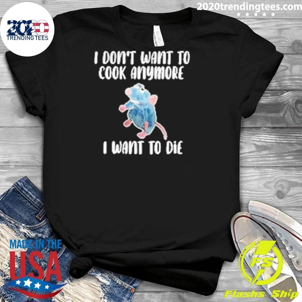 I Don’t Want To Cook Anymore I Want To Die Meme Shirt