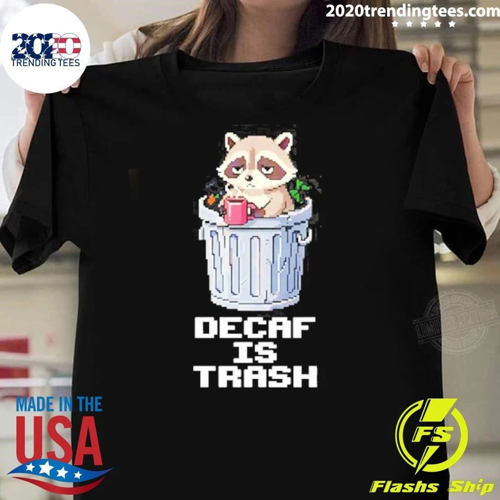 Raccoon Decaf Is Trash Shirt