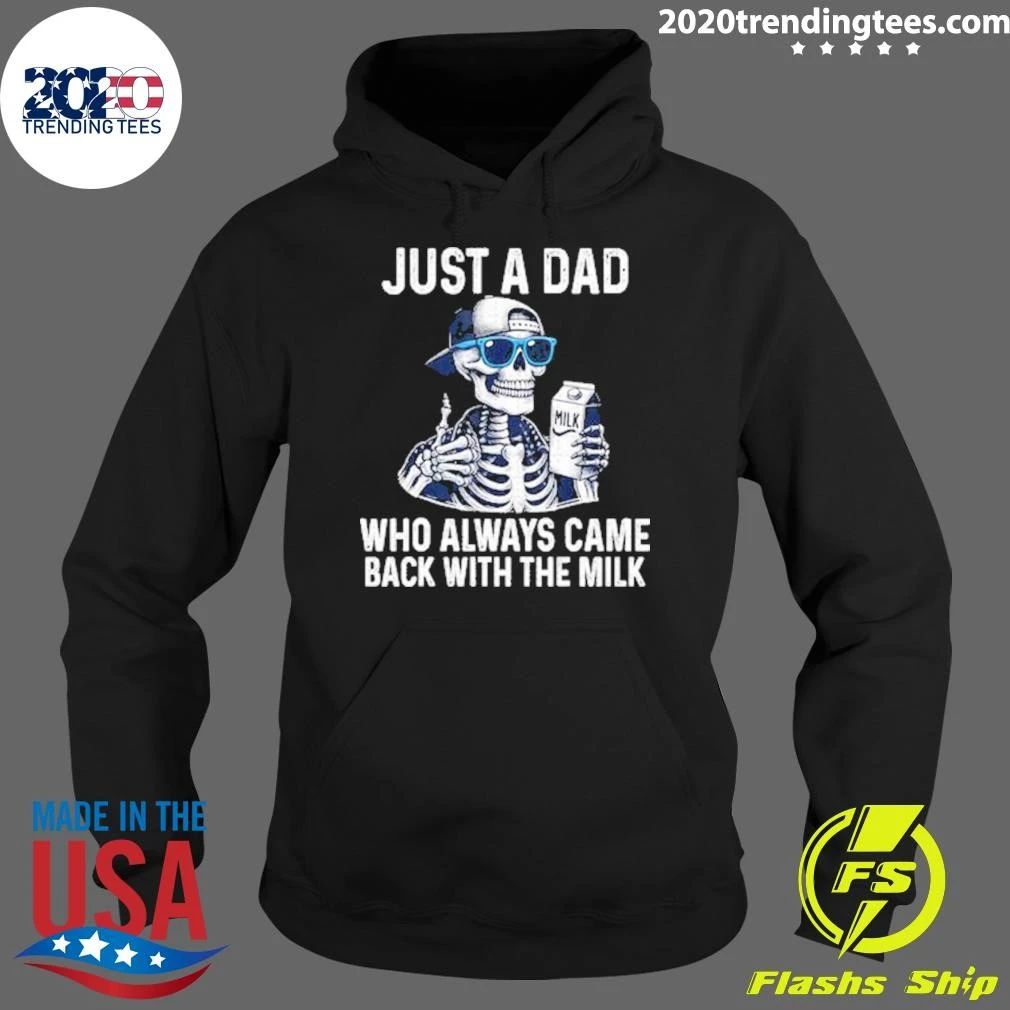 Skeleton Just A Dad Who Always Came Back With The Milk Shirt