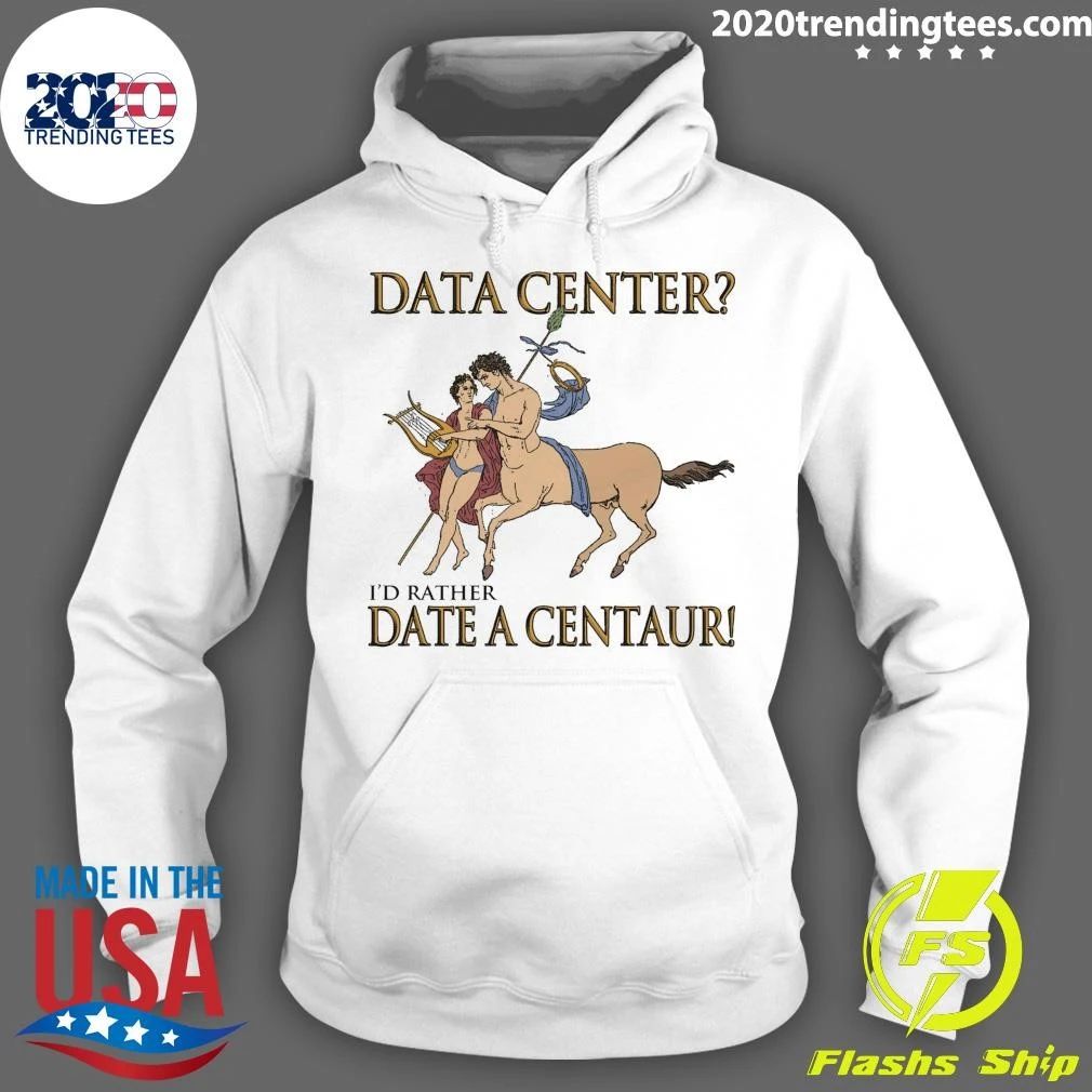 Data Center I’d Rather Date A Centaur Tee Shirt