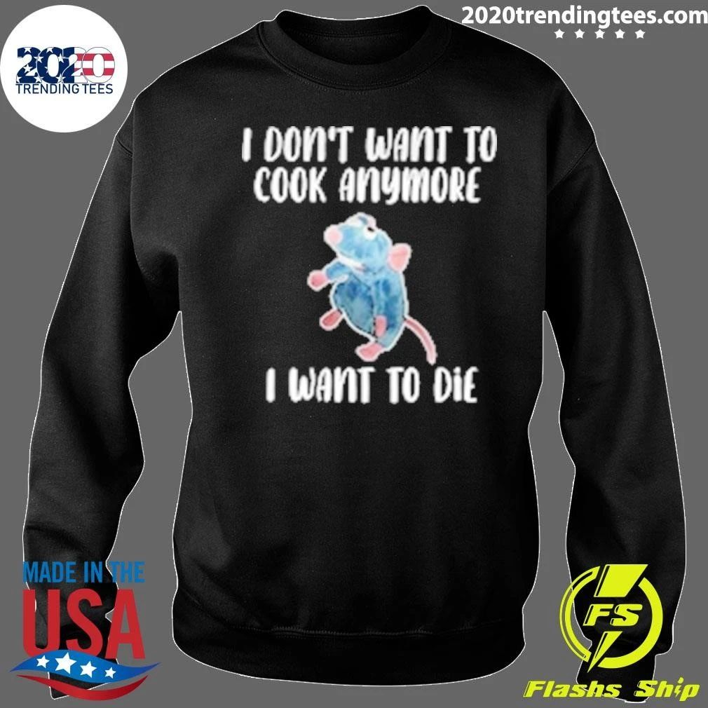 I Don’t Want To Cook Anymore I Want To Die Meme Shirt
