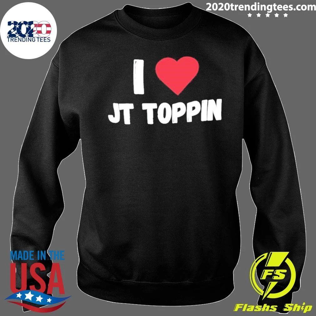 I Love Jt Toppin Shirt