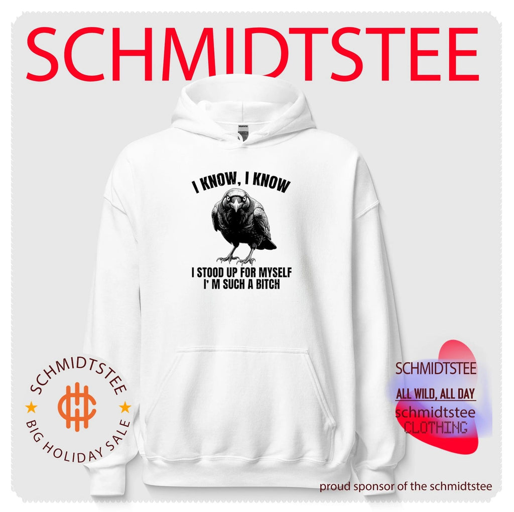 I know I know I stood up for myself I’m such a bitch shirt