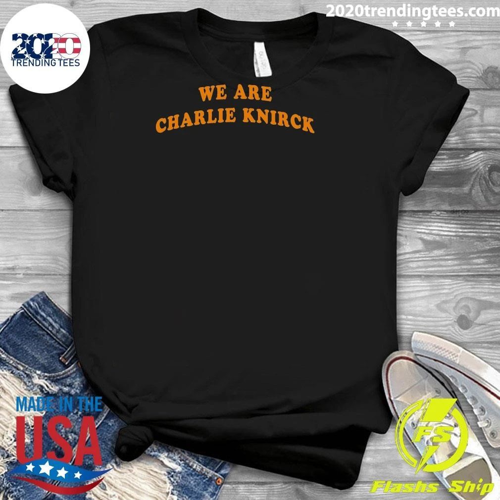 We Are Charlie Knirck Shirt