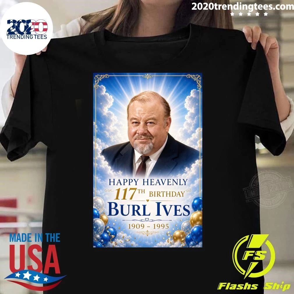 Happy Heavenly 117th Birthday Burl Ives 1909-1995 Shirt