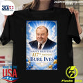 Happy Heavenly 117th Birthday Burl Ives 1909-1995 Shirt