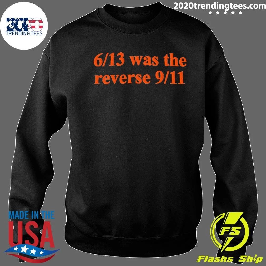 6-13 Was The Reverse 9-11 Shirt