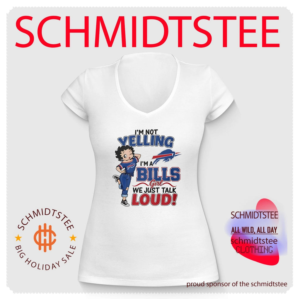 I’m not yelling i’m a Bills girl we just talk loud shirt