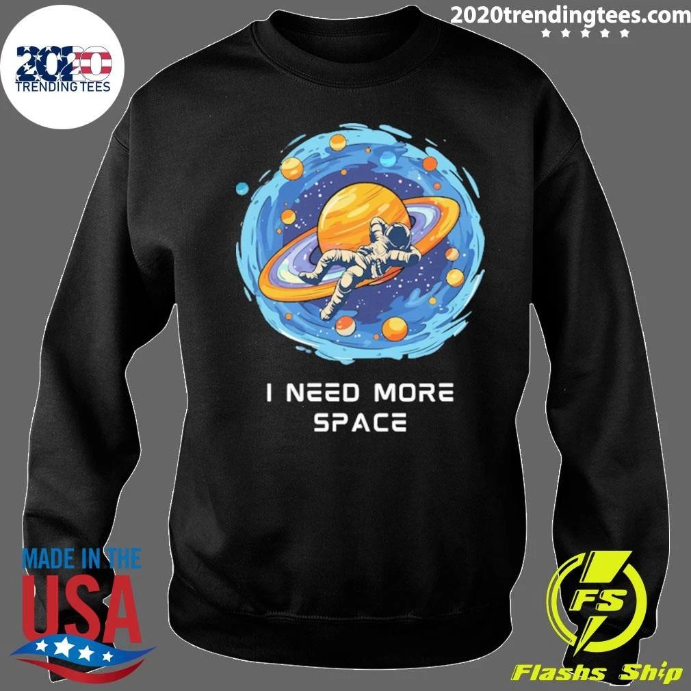 I Need More Space Lightweight Shirt