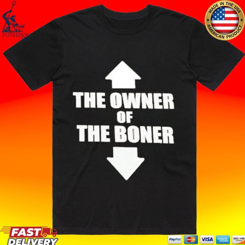 Up Down The Owner Of The Boner T-shirt