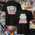 Vegas Matt Get Even Or Get Even Worse T-shirt